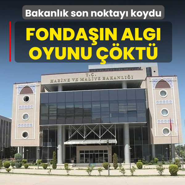 Fonda��n alg� oyunu ��kt�! Bakanl�k son noktay� koydu
