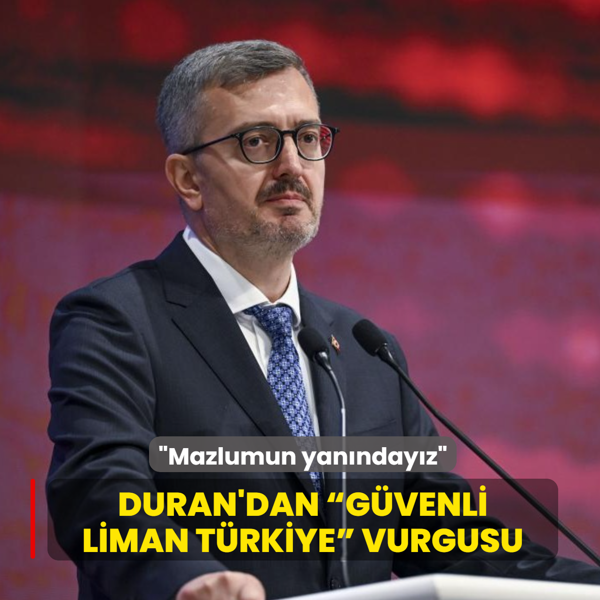 �leti�im Ba�kan� Duran'dan  G�venli Liman T�rkiye  vurgusu: Mazlumun yan�nday�z