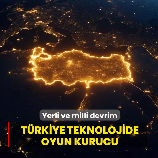 Yerli ve milli devrim: T�rkiye teknolojide oyun kurucu
