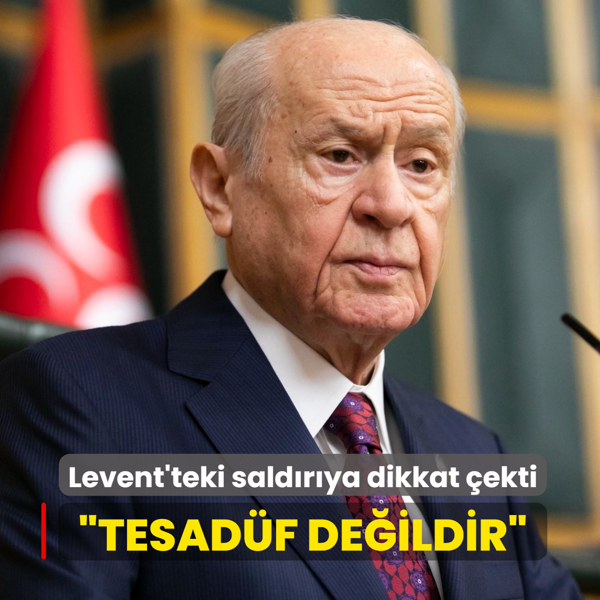 Bah�eli Levent'teki sald�r�ya dikkat �ekti: �Tesad�f de�ildir�