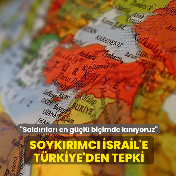 T�rkiye'den soyk�r�mc� �srail'e tepki... �Sald�r�lar� en g��l� bi�imde k�n�yoruz�