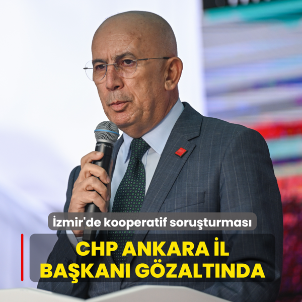 �zmir'de kooperatif soru�turmas�... CHP Ankara �l Ba�kan� Erkol g�zalt�na al�nd�