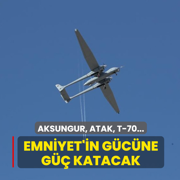 AKSUNGUR, ATAK, T-70... Emniyet'in g�c�ne g�� katacak
