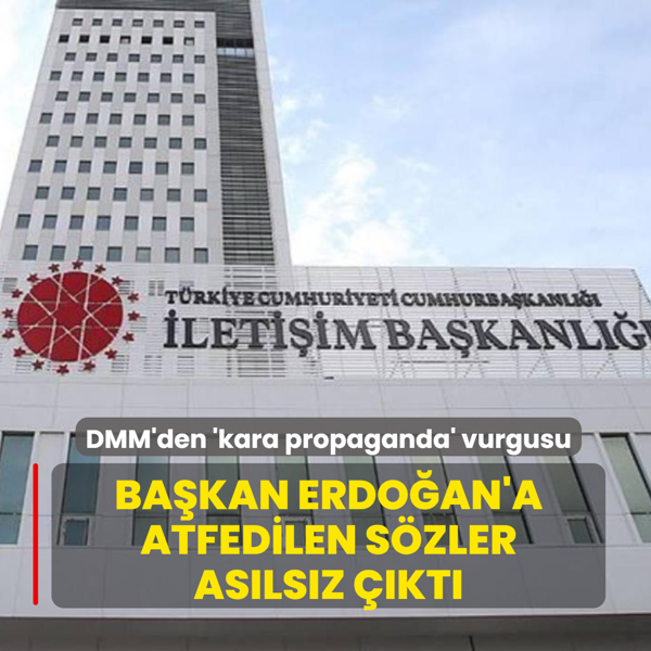 Ba�kan Erdo�an'a atfedilen s�zler as�ls�z ��kt�! DMM'den 'kara propaganda' vurgusu