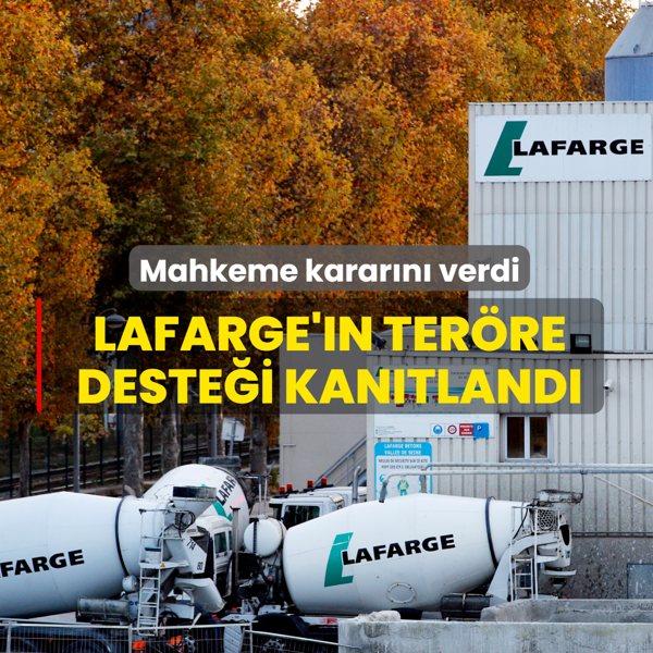 Paris Ceza Mahkemesi'nden karar verildi! Lafarge'�n ter�re deste�i kan�tland�