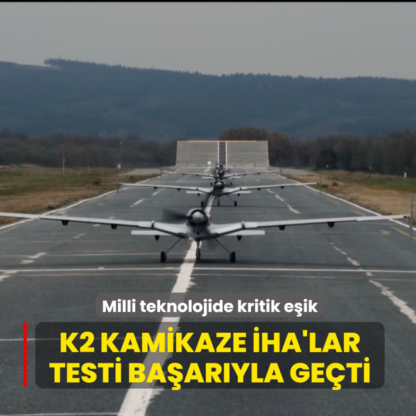 Milli teknolojide kritik e�ik... K2 Kamikaze �HA'lar testi ba�ar�yla ge�ti