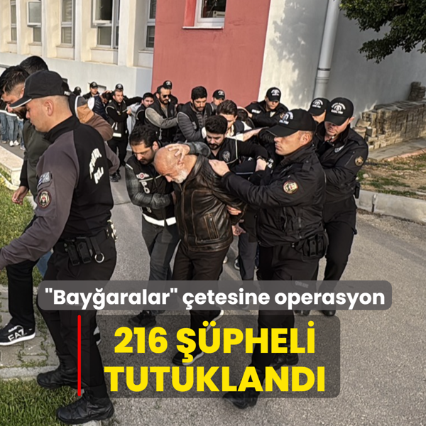 �Bay�aralar� �etesine operasyon... 216 ��pheli tutukland�