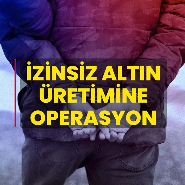 �zinsiz alt�n �retimine operasyon