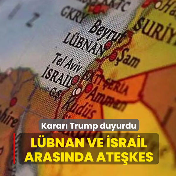 Karar� Trump duyurdu... L�bnan ve �srail aras�nda 10 g�nl�k ate�kes