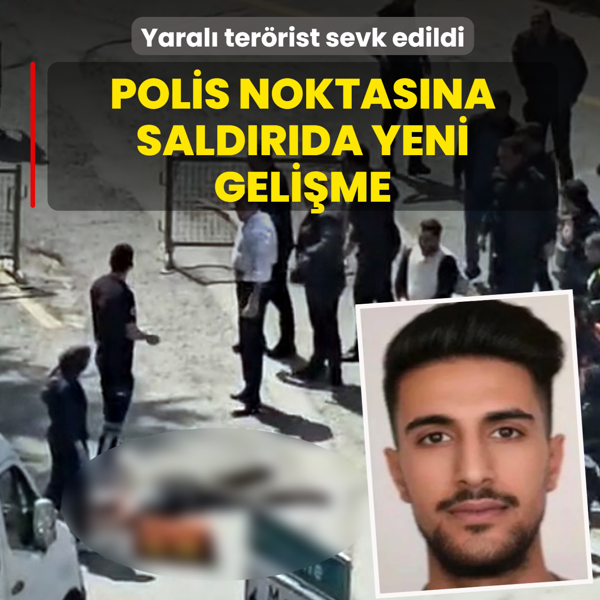 Polis noktas�na sald�r�da yeni geli�me! Yaral� ter�rist sevk edildi