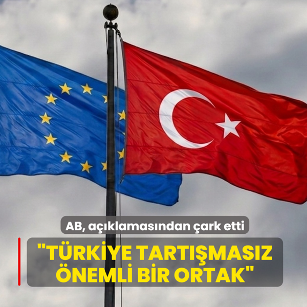 AB �T�rk etkisi� a��klamas�ndan �ark etti... �T�rkiye tart��mas�z �nemli bir ortak�
