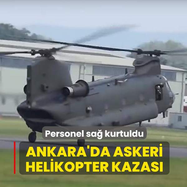 Ankara'da askeri helikopter kazas�: Personel sa� kurtuldu
