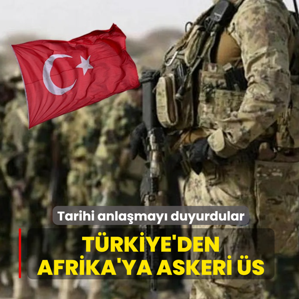 Tarihi anla�may� duyurdular: T�rkiye'den Afrika'ya askeri �s