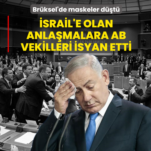 Br�ksel'de maskeler d��t�: �srail'e olan anla�malara AB vekilleri isyan etti