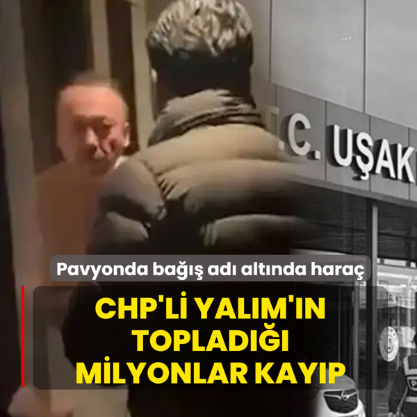Pavyonda ba��� ad� alt�nda hara�: CHP'li Yal�m'�n toplad��� milyonlar kay�p