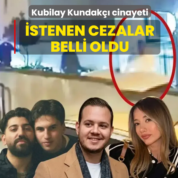 Kubilay Kundak�� cinayeti: �stenen cezalar belli oldu