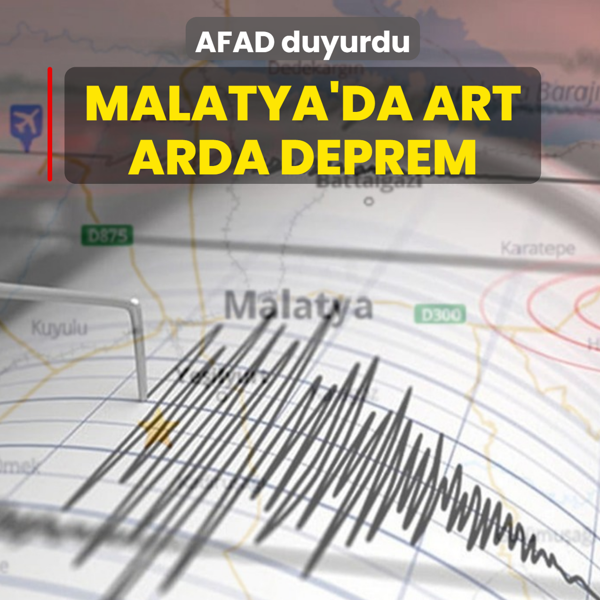 AFAD duyurdu: Malatya'da art arda deprem