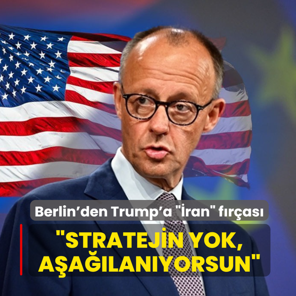 Berlin'den Trump'a ��ran� f�r�as�: �Stratejin yok, a�a��lan�yorsun�