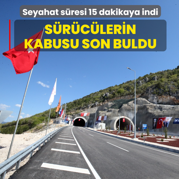 S�r�c�lerin kabusu sona erdi! T�nellerin a��l��� yap�ld�: Seyahat s�resi 15 dakikaya indi