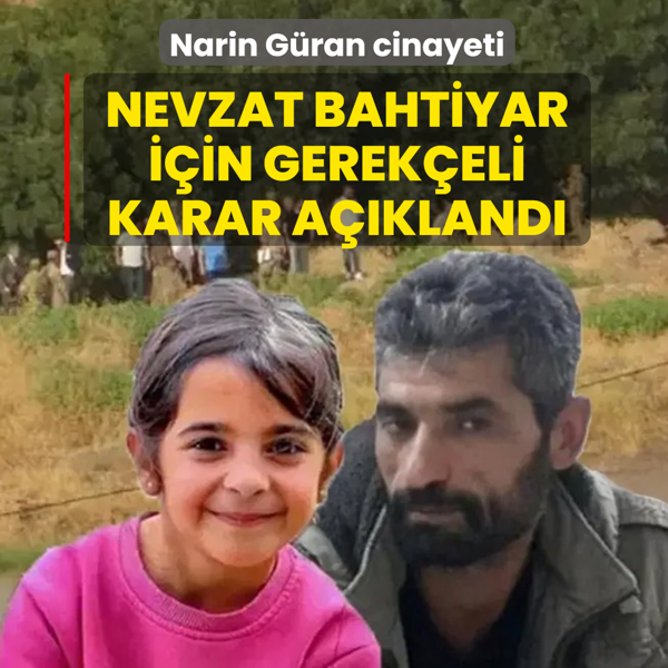 Narin G�ran cinayeti: Nevzat Bahtiyar i�in gerek�eli karar a��kland�