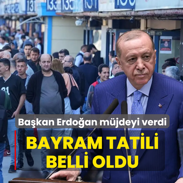 Ba�kan Erdo�an m�jdeyi verdi! Bayram tatili belli oldu