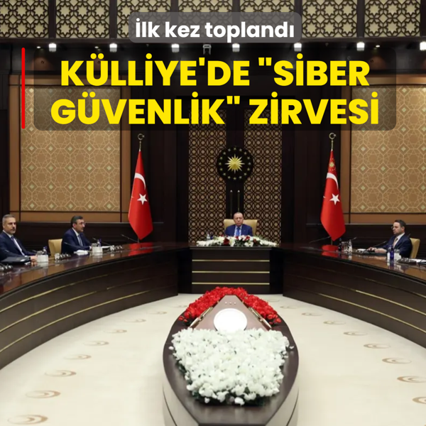 K�lliye'de �Siber G�venlik� zirvesi! Ba�kan Erdo�an ba�kanl���nda ilk kez topland�