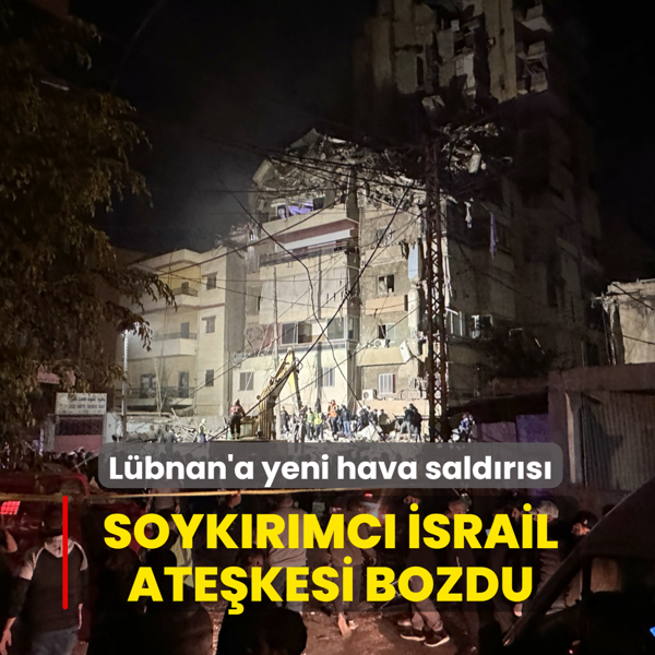 �lan ettikleri ate�kesi kendileri bozdu... Soyk�r�mc� �srail'den L�bnan'a yeni sald�r�