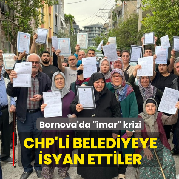 Bornova'da �imar� krizi: CHP'li belediyeye isyan ettiler