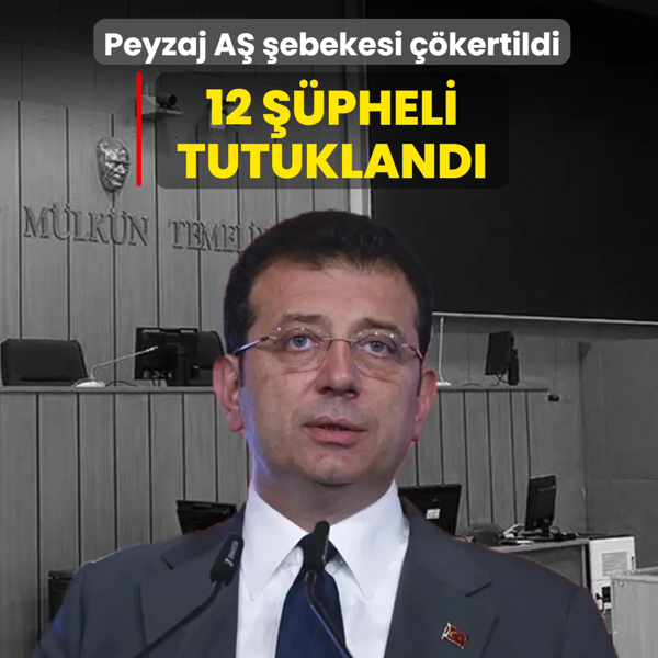 Peyzaj A� �ebekesi ��kertildi... �mamo�lu soru�turmas�nda 12 ��pheli tutukland�