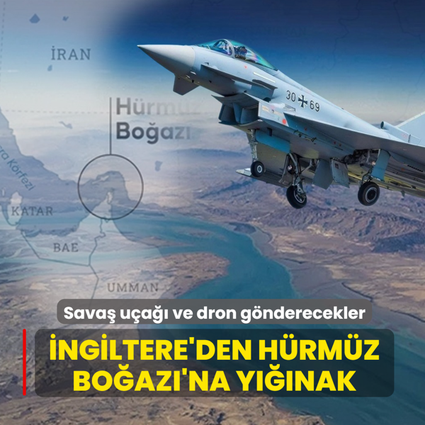�ngiltere'den H�rm�z Bo�az�'na y���nak: Sava� u�a�� ve dron g�nderecekler