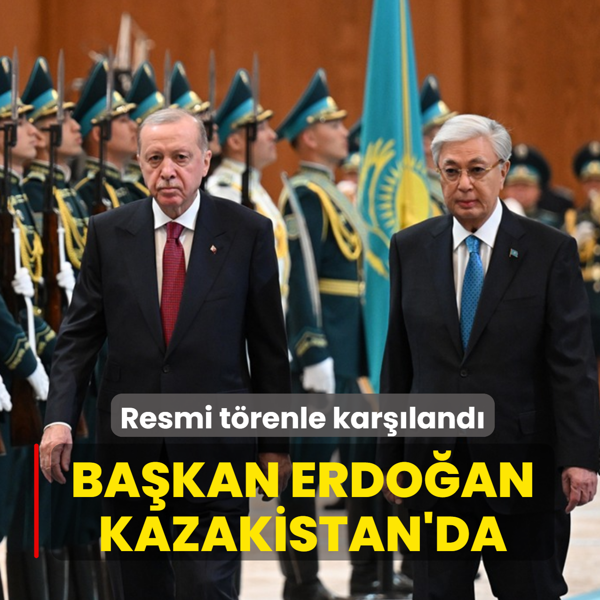 Ba�kan Erdo�an Kazakistan'da! Resmi t�renle kar��land�