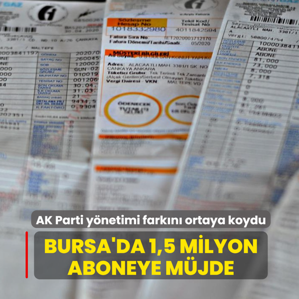 Bursa'da 1,5 milyon aboneye m�jde: AK Parti y�netimi fark�n� ortaya koydu