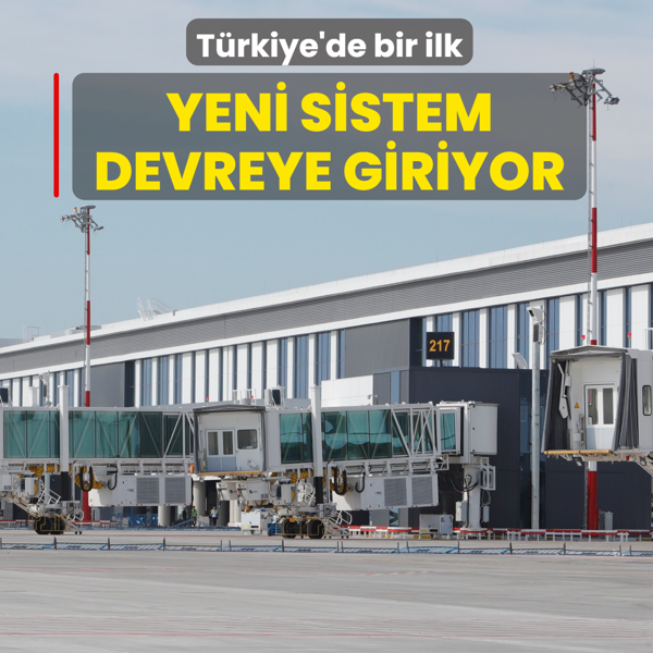 T�rkiye'de bir ilk: Yeni sistem devreye giriyor