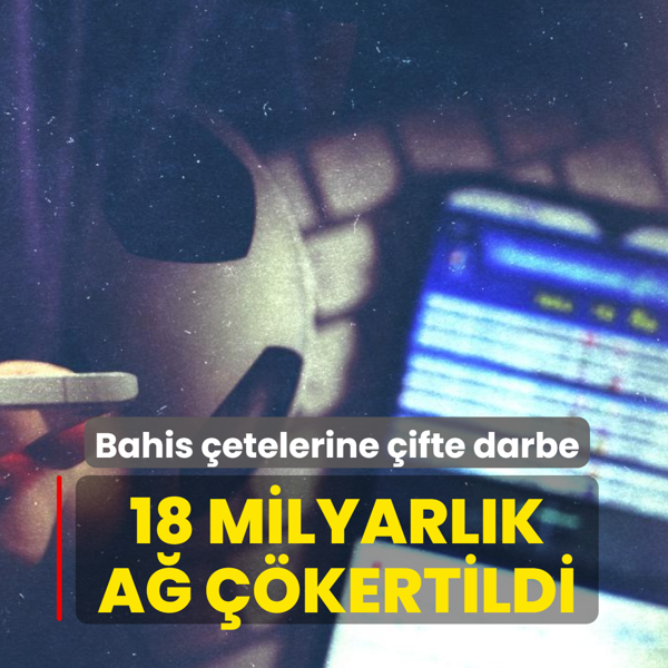Yasa d��� bahis �etelerine �ifte operasyon: 18,3 milyarl�k a� ��kertildi