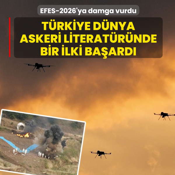 EFES-2026'ya damga vurdu! T�rkiye d�nya askeri literat�r�nde bir ilki ba�ard�