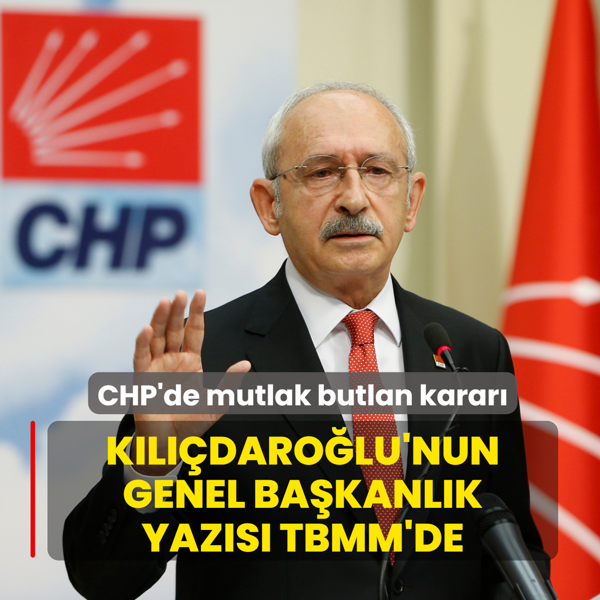 CHP'de mutlak butlan karar�... K�l��daro�lu'nun genel ba�kanl�k yaz�s� TBMM'de