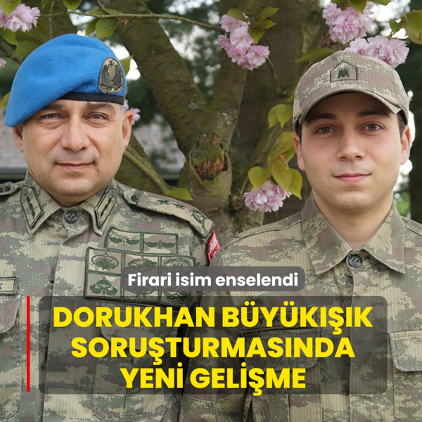 Dorukhan B�y�k���k soru�turmas�nda yeni geli�me: Firari isim enselendi