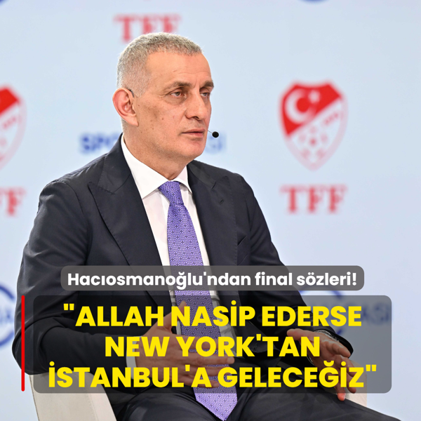 Hac�osmano�lu'ndan final s�zleri! �Allah nasip ederse New York'tan, �stanbul'a gelece�iz�