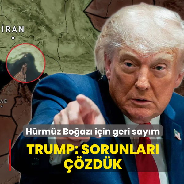 H�rm�z Bo�az� i�in geri say�m! Trump: Sorunlar� ��zd�k