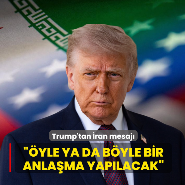 Trump'tan �ran mesaj�... ��yle ya da b�yle bir anla�ma yap�lacak�