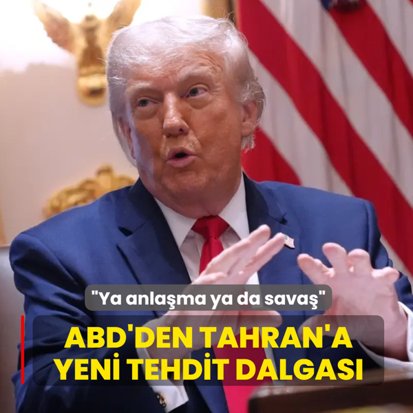 ABD'den Tahran'a yeni tehdit dalgas�: Ya anla�ma ya da sava�
