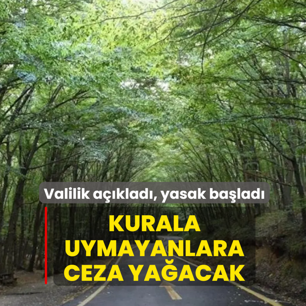 Valilik a��klad�, yasak ba�lad�! Kurala uymayanlara ceza ya�acak