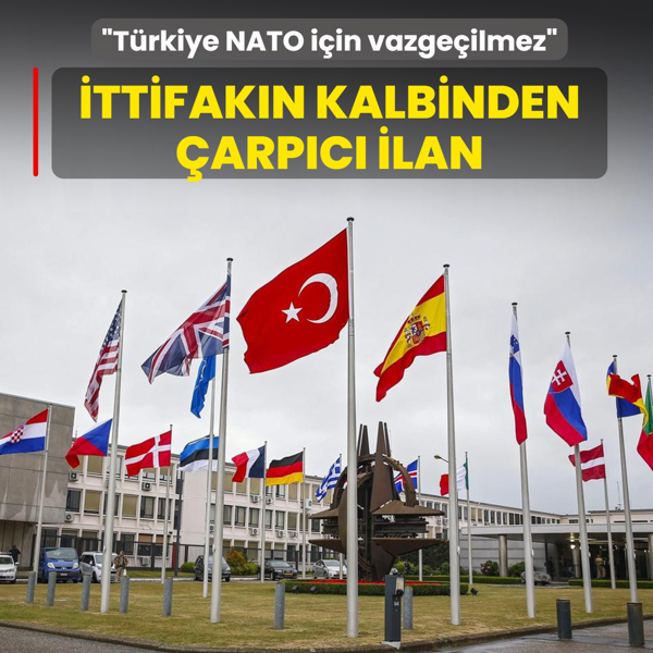 K�resel ittifak�n kalbinden �arp�c� ilan: T�rkiye NATO i�in vazge�ilmez