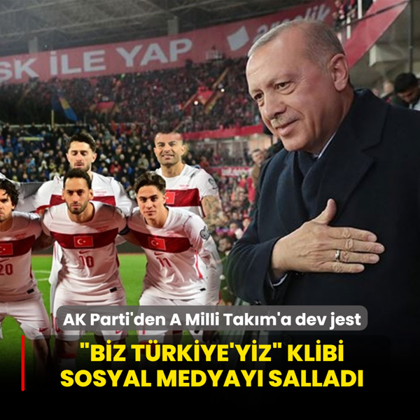 AK Parti'den A Milli Tak�m'a dev jest: �Biz T�rkiye'yiz� klibi sosyal medyay� sallad�