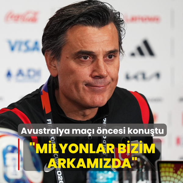 Montella Avustralya ma�� �ncesi konu�tu!