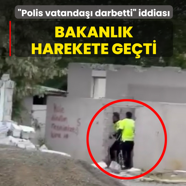 �Polisler vatanda�� darbetti� iddias�! Bakanl�k harekete ge�ti