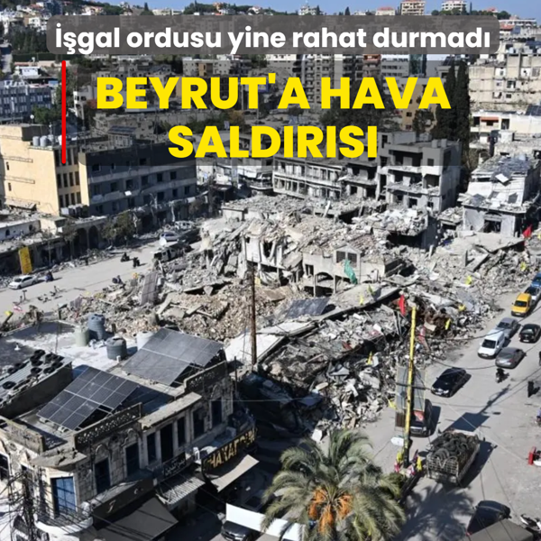 ��gal ordusu yine harekete ge�ti! Beyrut'a hava sald�r�s�