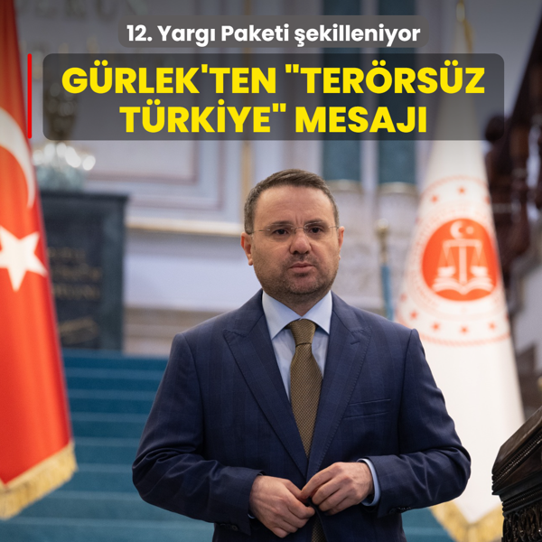 12. Yarg� Paketi �ekilleniyor! Bakan G�rlek'ten �Ter�rs�z T�rkiye� mesaj�
