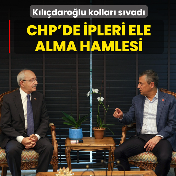 CHP'de ipleri ele alma hamlesi! K�l��daro�lu kollar� s�vad�