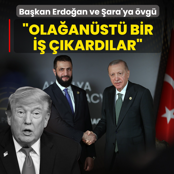 Trump'tan Ba�kan Erdo�an ve �ara'ya �vg�: Ola�an�st� bir i� ��kard�lar